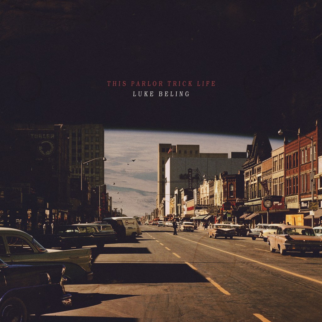 REVIEW: LUKE BELING – THIS PARLOR TRICK&nbsp;LIFE